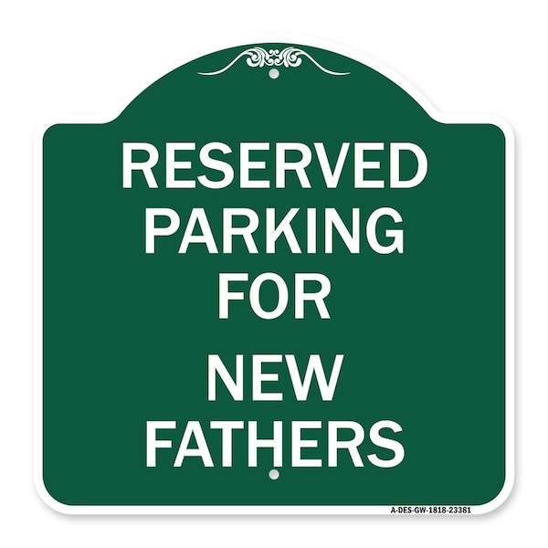 Signmission Parking Reserved for New Fathers, Green & White Aluminum Sign, 18" x 18", GW-1818-23381 A-DES-GW-1818-23381 - main